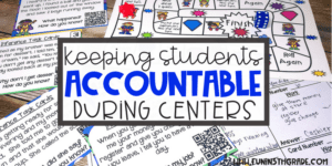 Using strategies to hold students more accountable to make centers work in your classroom.