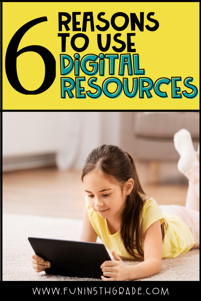 6 reasons to use digital resources