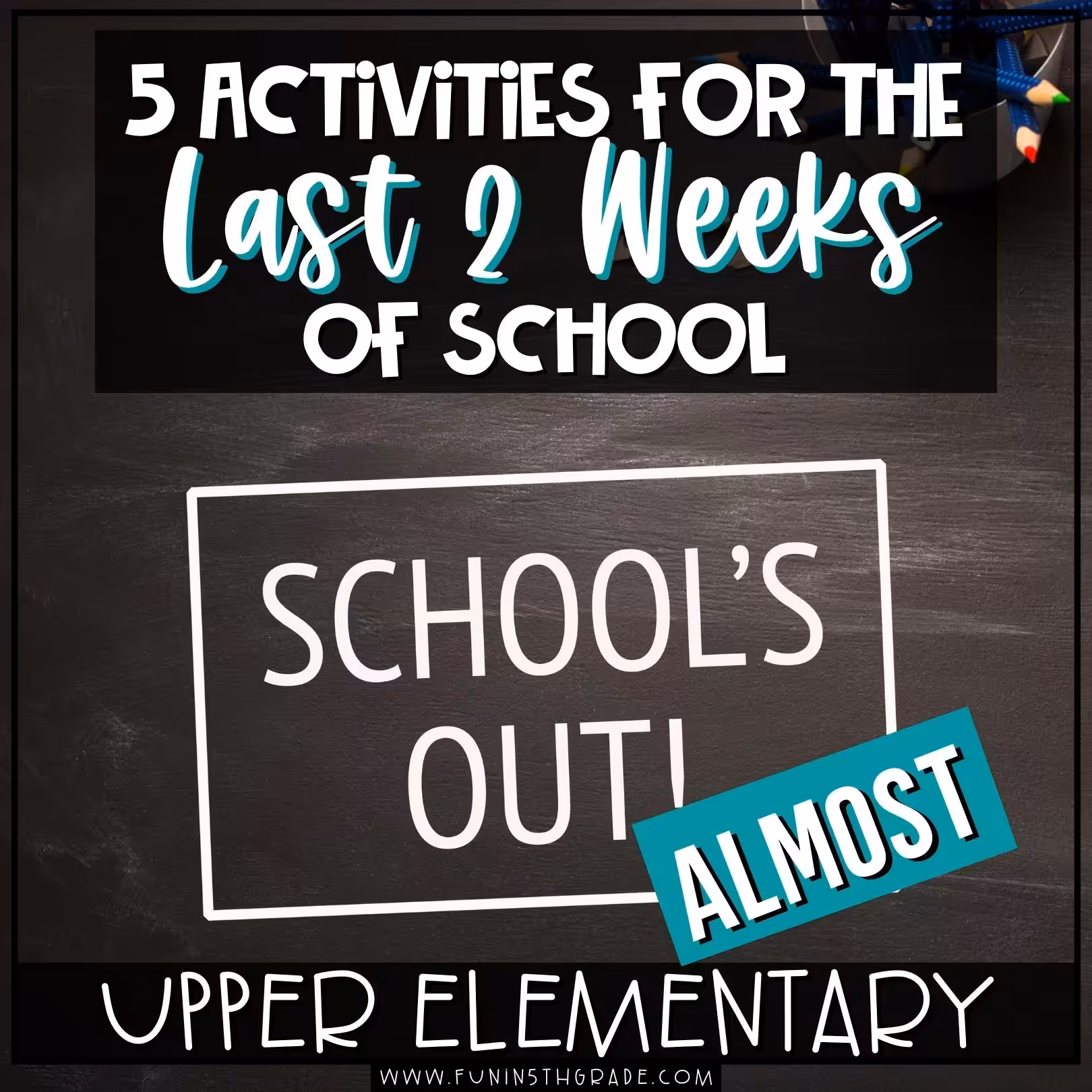 5 activities for the last two weeks of school