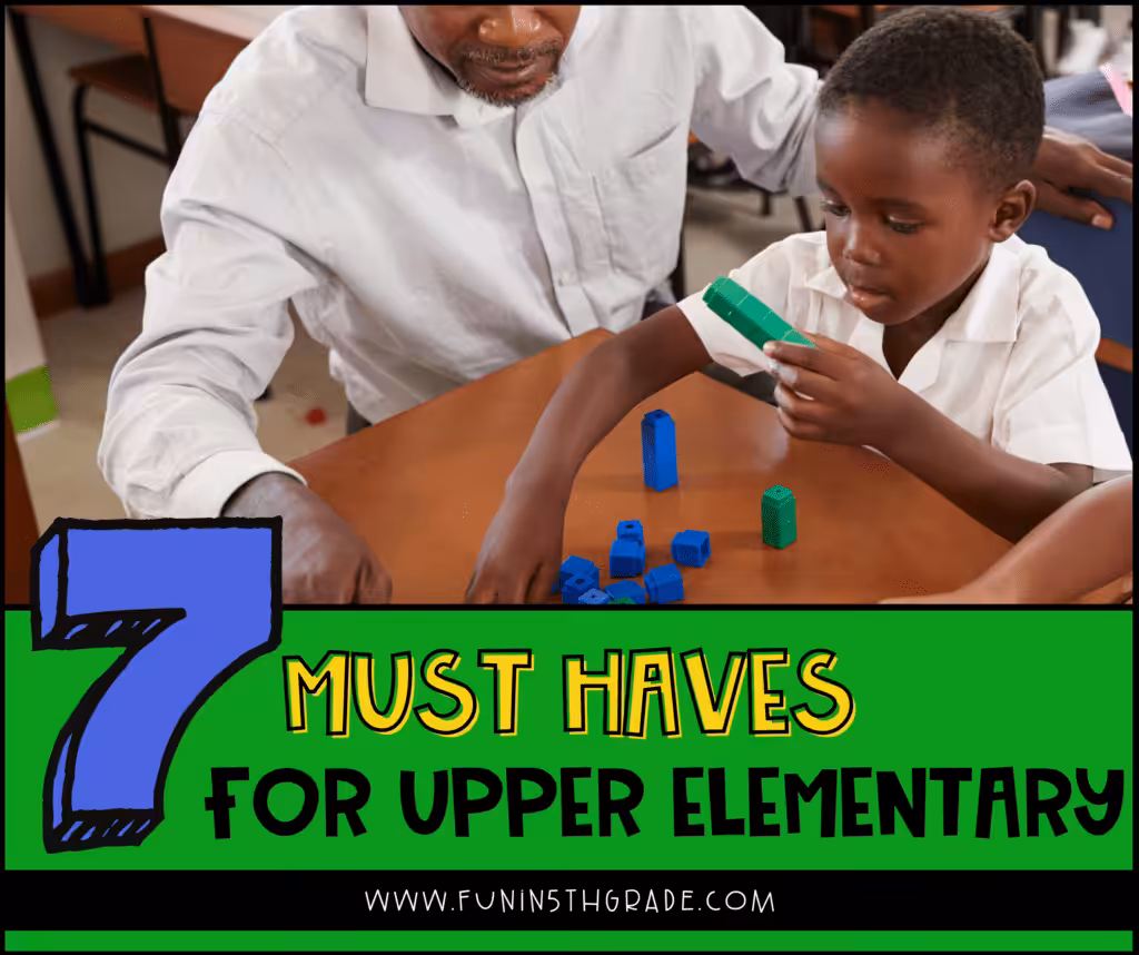 Must Haves for Upper Elementary