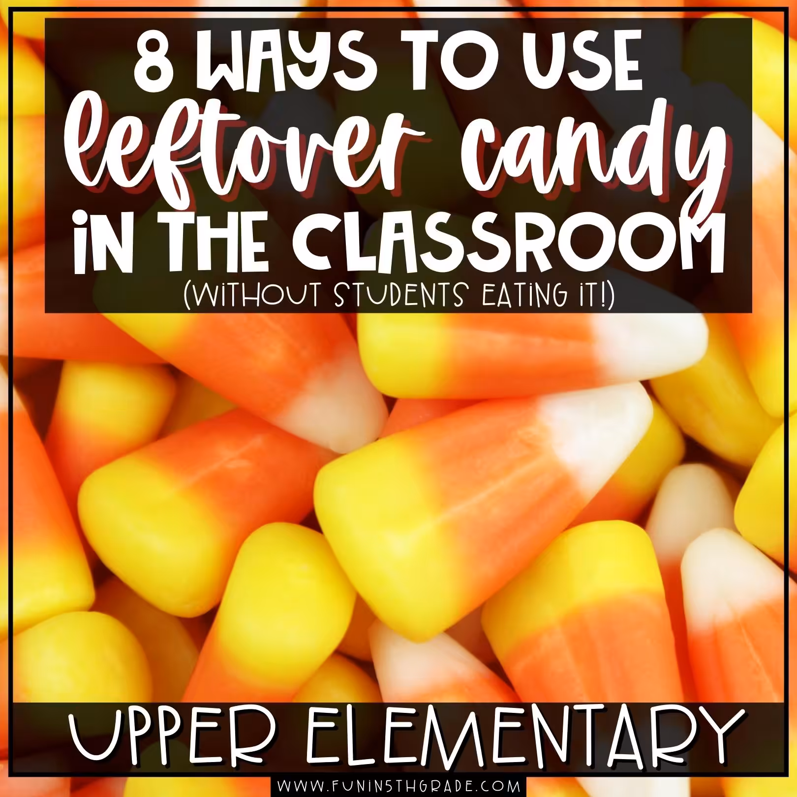 8 ways to use leftover candy in your classroom