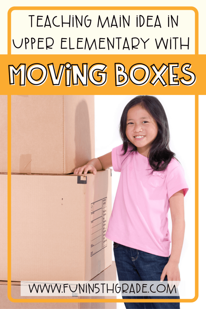 Teaching Main Idea in Upper Elementary Pin with girl standing next to moving boxes