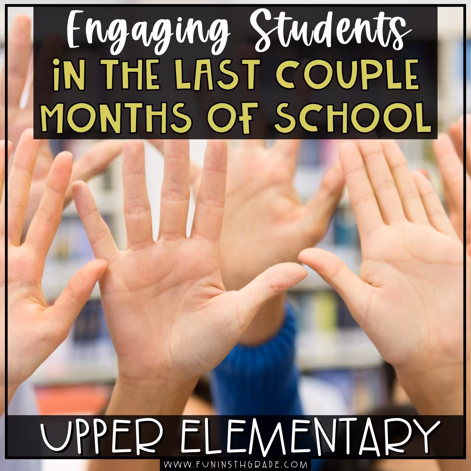Engaging Students in the Last Couple of Months of School Blog Image with students smiling