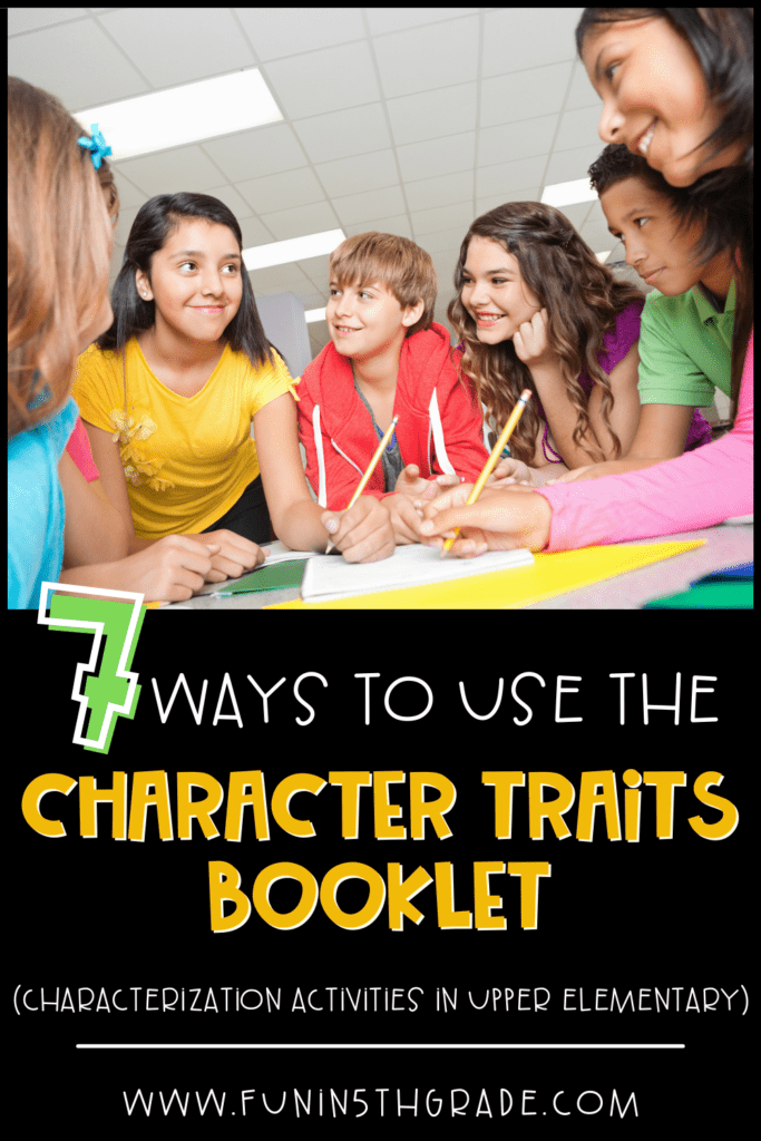 7 ways to use the Character Traits Booklet: characterization activities in upper elementary with image of a group of students working at a desk