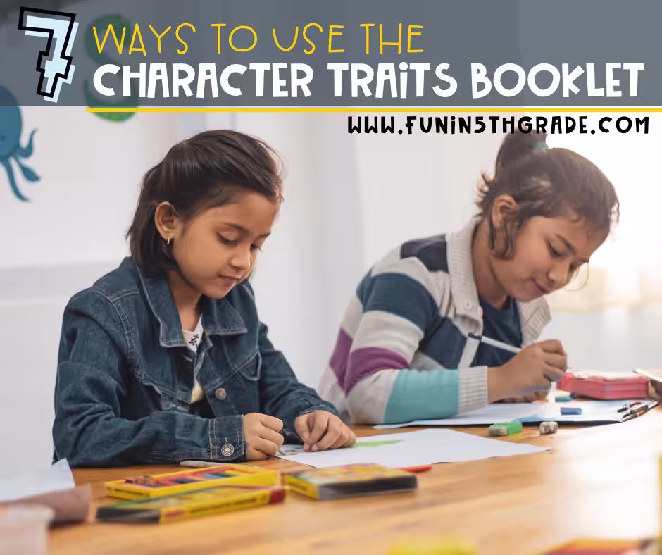 7 ways to use the Character Traits Booklet: characterization activities in upper elementary with image of two girls working at a desk