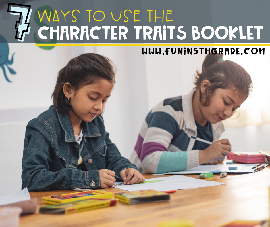 7 ways to use the Character Traits Booklet: characterization activities in upper elementary with image of two girls working at a desk