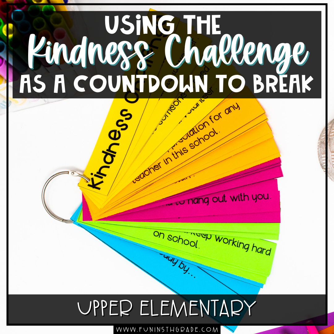 Using the Kindness Challenge as a Countdown to Break