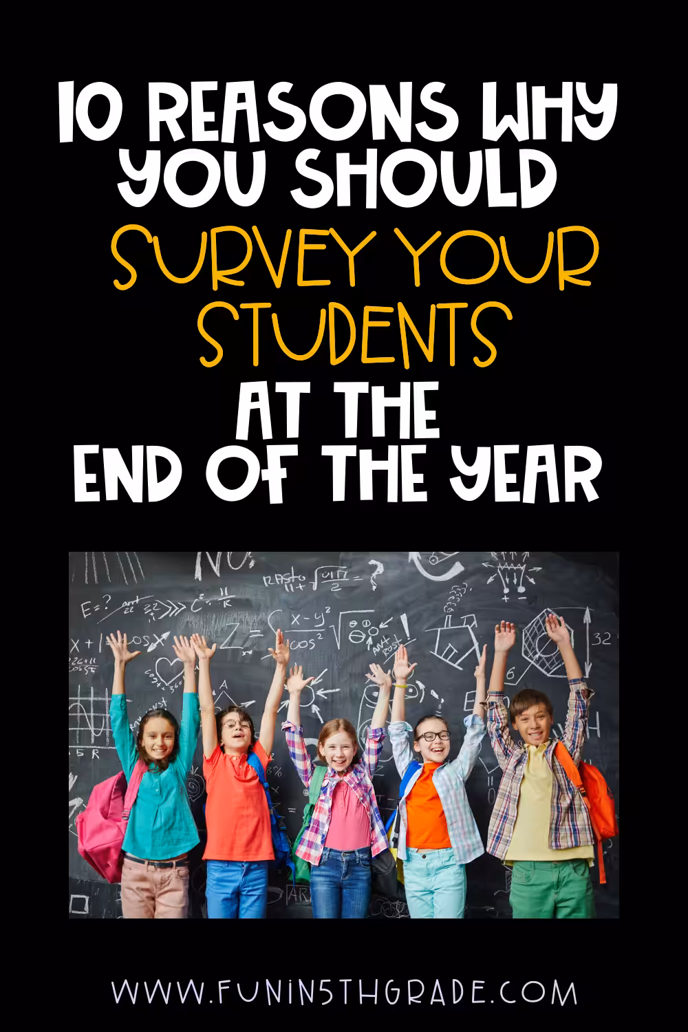 10 Reasons Why You Should Survey Your Students at the End of the Year