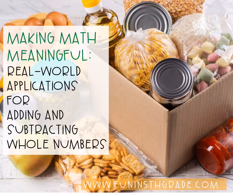 Making Math Meaningful: Real-World Applications for Adding and Subtracting Whole Numbers